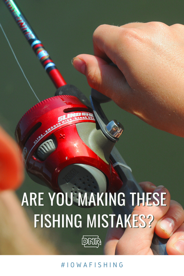 Are these common fishing mistakes keeping you from reeling in the big one?  |  Iowa DNR
